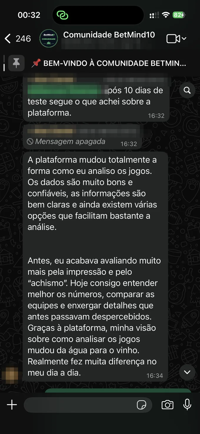Depoimento no WhatsApp, após 10 dias de teste: "A plataforma mudou totalmente a forma como eu analiso os jogos. Antes, eu acabava avaliando muito mais pela impressão e pelo achismo. Hoje consigo entender melhor os números, comparar as equipes e enxergar detalhes que antes passavam despercebidos."